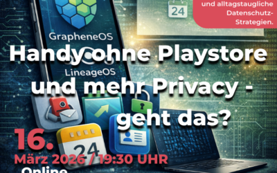 Handy ohne Playstore und mehr Privacy – geht das? – Teil II – Die Praxis – Webinar 16 März
