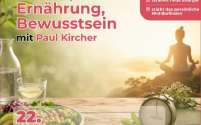 Unser 2. Sommervortrag: FASTEN – ERNÄHRUNG – BEWUSSTSEIN mit Dr. Paul Kircher